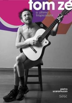 Imagem de TOM ZE: O ULTOMO TROPICALISTA