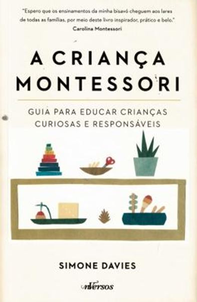 Picture of A CRIANCA MONTESSORI - GUIA PARA EDUCAR CRIANCAS CURIOSAS E RESPONSAVEIS