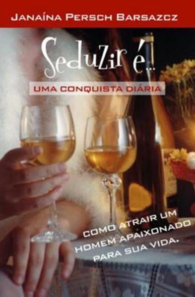 Picture of SEDUZIR E.... UMA CONQUISTA DIARIA