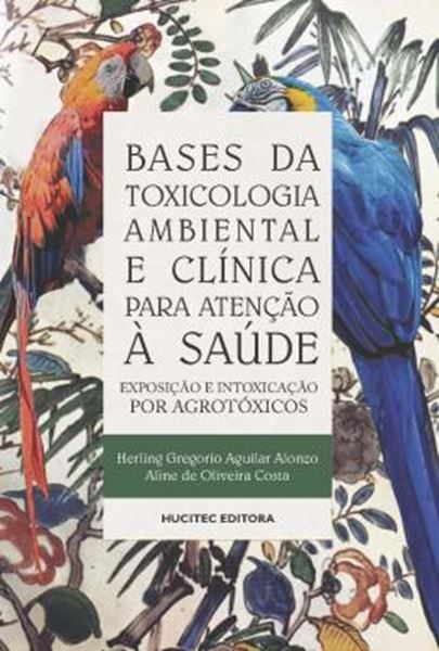 Picture of BASES DE TOXICOLOGIA AMBIENTAL E CLINICA PARA ATENCAO A SAUDE: EXPOSICAO E INTOXICACAO POR AGROTOXICOS