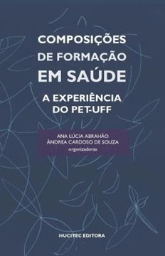Imagem de COMPOSICOES DE FORMACAO EM SAUDE: A EXPERIENCIA DO PET-UFF