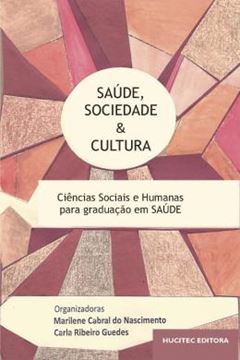 Imagem de SAUDE, SOCIEDADE E CULTURA : CIENCIAS SOCIAIS E HUMANAS PARA GRADUACAO EM SAUDE