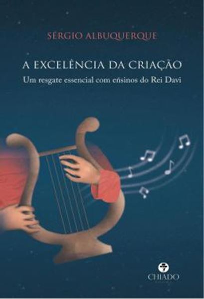 Picture of A EXCELENCIA DA CRIACAO - UM RESGATE ESSENCIAL COM ENSINOS DO REI DAVI