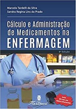 Imagem de CALCULO E ADMINISTRACAO DE MEDICAMENTOS NA ENFERMAGEM - 6ª ED