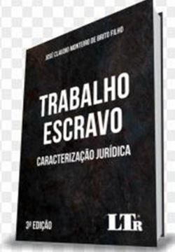 Imagem de TRABALHO ESCRAVO - CARACTERIZACAO JURIDICA - 3ª ED