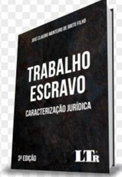 Picture of TRABALHO ESCRAVO - CARACTERIZACAO JURIDICA - 3ª ED
