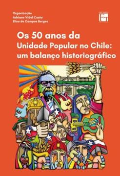 Imagem de OS 50 ANOS DA UNIDADE POPULAR NO CHILE: UM BALANCO HISTORIOGRAFICO