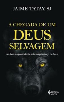 Imagem de A CHEGADA DE UM DEUS SELVAGEM