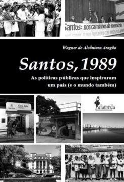 Imagem de SANTOS, 1989 - AS POLITICAS PUBLICAS QUE INSPIRARAM UM PAIS (E O MUNDO TAMBEM)