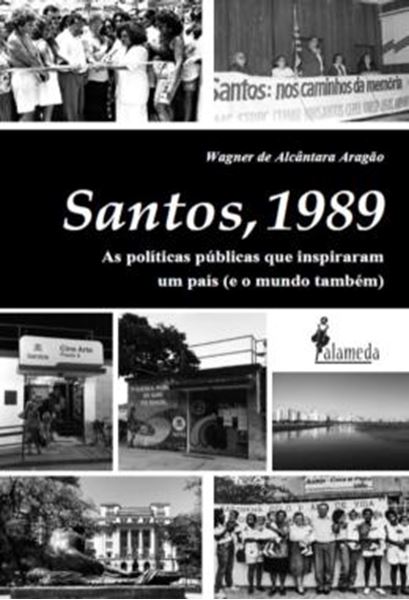 Picture of SANTOS, 1989 - AS POLITICAS PUBLICAS QUE INSPIRARAM UM PAIS (E O MUNDO TAMBEM)