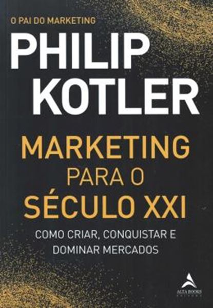 Picture of MARKETING PARA O SECULO XXI - COMO CRIAR, CONQUISTAR E DOMINAR MERCADOS