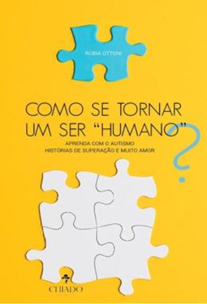Picture of COMO SE TORNAR UM SER “HUMANO”? - APRENDA COM O AUTISMO - HISTORIAS DE SUPERACAO E MUITO AMOR