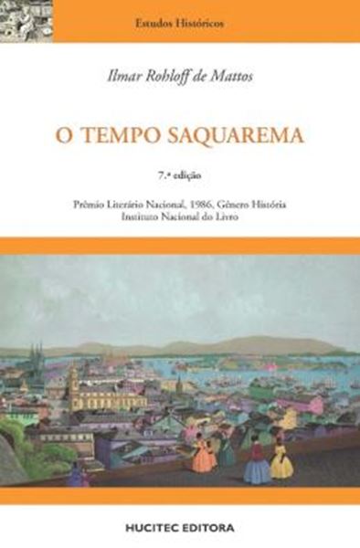 Picture of O TEMPO SAQUAREMA - A FORMACAO DO ESTADO IMPERIAL - 7ª ED