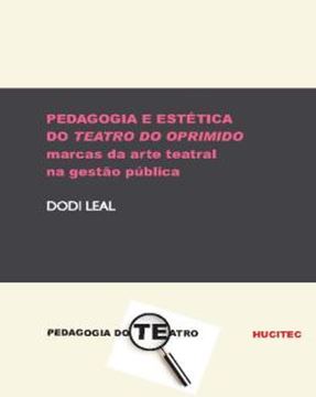 Imagem de PEDAGOGIA E ESTETICA DO TEATRO DO OPRIMIDO: MARCAS DA ARTE TEATRAL NA GESTAO PUBLICA