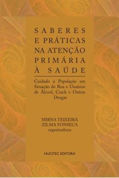 Imagem de SABERES E PRATICAS NA ATENCAO PRIMARIA A SAUDE : CUIDADO A POPULACAO EM SITUACAO DE RUA E USUARIOS DE ALCOOL, CRACK E OUTRAS DROGAS