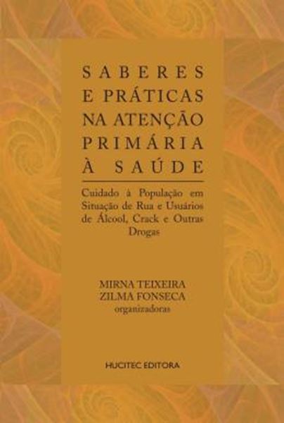 Picture of SABERES E PRATICAS NA ATENCAO PRIMARIA A SAUDE : CUIDADO A POPULACAO EM SITUACAO DE RUA E USUARIOS DE ALCOOL, CRACK E OUTRAS DROGAS