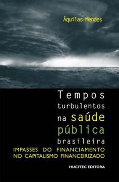 Imagem de TEMPOS TURBULENTOS NA SAUDE PUBLICA BRASILEIRA: IMPASSES DO FINANCIAMENTO NO CAPITALISMO FINANCEIRIZADO