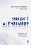 Imagem de SERA QUE E ALZHEIMER? - 101 PERGUNTAS MAIS FREQUENTES DENTRO DOS CONSULTORIOS
