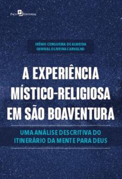 Imagem de A EXPERIENCIA MISTICO-RELIGIOSA EM SAO BOAVENTURA - UMA ANALISE DESCRITIVA DO ITINERARIO DA MENTE PARA DEUS