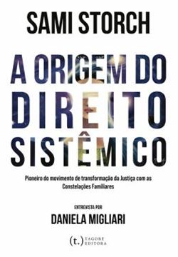 Imagem de ORIGEM DO DIREITO SISTEMICO, A: PIONEIRO DO MOVIMENTO DE TRANSFORMACOES DA JUSTICA COM AS CONSTELACOES