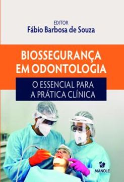 Imagem de BIOSSEGURANCA EM ODONTOLOGIA - O ESSENCIAL PARA A PRATICA CLINICA