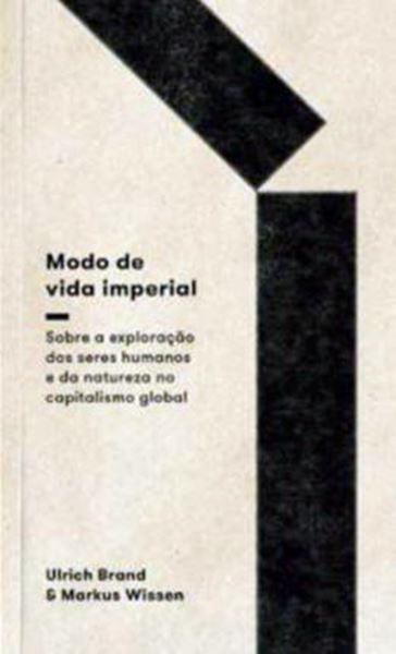 Picture of MODO DE VIDA IMPERIAL: SOBRE A EXPLORACAO DE SERES HUMANOS E DA NATUREZA NO CAPITALISMO GLOBAL