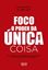 Imagem de FOCO: O PODER DA UNICA COISA