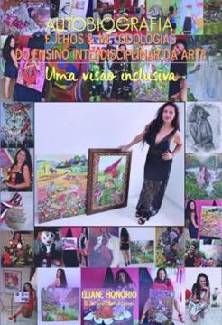 Imagem de AUTOBIOGRAFIA - EJEHOS E METODOLOGIAS DO ENSINO INTERDISCIPLINAR DA ARTE: UMA VISAO INCLUSIVA