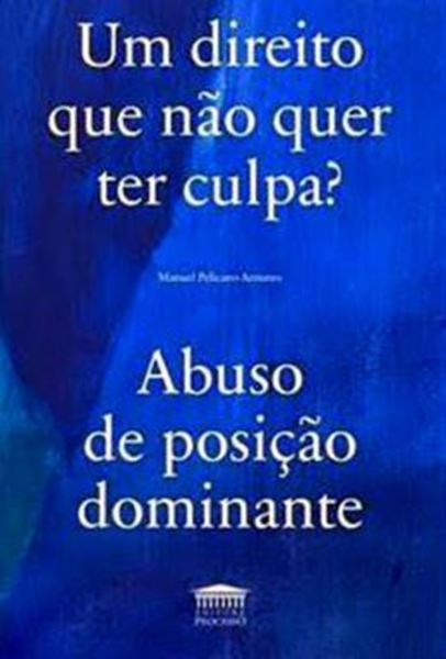 Picture of UM DIREITO QUE NAO QUER TER CULPA? ABUSO DE POSICAO DOMINANTE