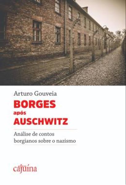 Picture of BORGES APOS AUSCHWITZ - ANALISE DE CONTOS BORGIANOS SOBRE O NAZISMO