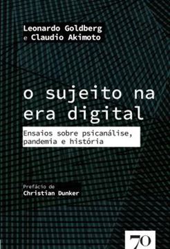 Imagem de O SUJEITO NA ERA DIGITAL - ENSAIOS SOBRE PSICANALISE, PANDEMIA E HISTORIA