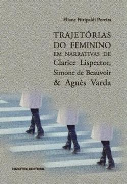 Imagem de TRAJETORIAS DO FEMININO EM NARRATIVAS DE CLARICE LISPECTOR, SIMONE DE BEAUVOIR & AGNES VARDA