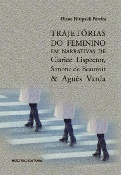 Picture of TRAJETORIAS DO FEMININO EM NARRATIVAS DE CLARICE LISPECTOR, SIMONE DE BEAUVOIR & AGNES VARDA