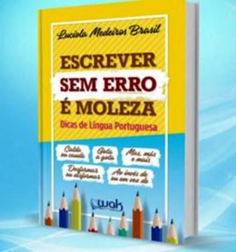 Imagem de ESCREVER SEM ERRO E MOLEZA- DICAS DE LINGUA PORTUGUESA