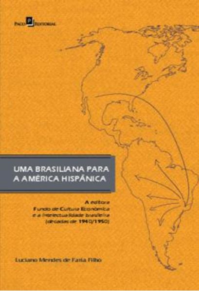 Picture of UMA BRASILIANA PARA AMERICA HISPANICA - A EDITORA FUNDO DE CULTURA ECONOMICA E A INTELECTUALIDADE BRASILEIRA (DECADAS DE 1940/1950)