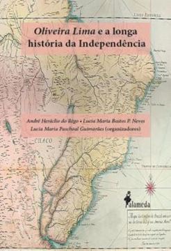 Imagem de OLIVEIRA LIMA E A LONGA HISTORIA DA INDEPENDENCIA
