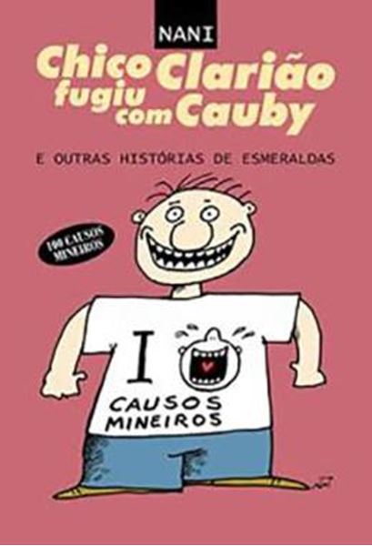 Picture of CHICO CLARIAO FUGIU COM CAUBY E OUTRAS HISTORIAS DE ESMERALDAS - 100 CAUSOS MINEIROS