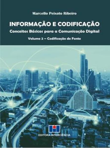 Picture of INFORMACAO E CODIFICACAO - CONCEITOS BASICOS PARA A COMUNICACAO DIGITAL - VOLUME 2 - CODIFICACAO DE FONTE