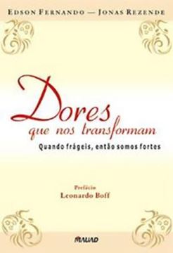 Imagem de DORES QUE NOS TRANSFORMAM - QUANDO FRAGEIS, ENTAO SOMOS FORTES