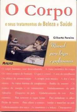 Imagem de O CORPO E SEUS TRATAMENTOS DE BELEZA E SAUDE - MANUAL PARA LEIGOS E PROFISSIONAIS