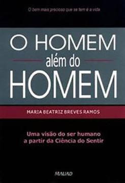 Imagem de O HOMEM ALEM DO HOMEM - UMA VISAO DO SER HUMANO A PARTIR DA CIENCIA DO SENTIR