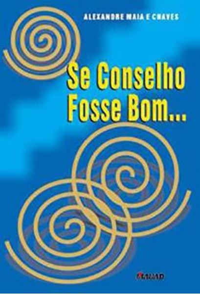 Picture of SE CONSELHO FOSSE BOM...