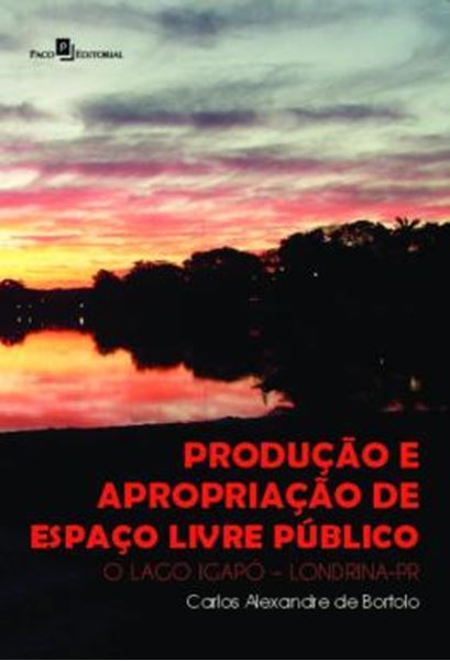Picture of PRODUCAO E APROPRIACAO DE ESPACO LIVRE PUBLICO - O LAGO IGAPO – LONDRINA-PR