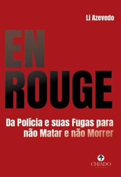 Imagem de EN ROUGE - DA POLICIA E SUAS FUGAS PARA NAO MATAR E NAO MORRER