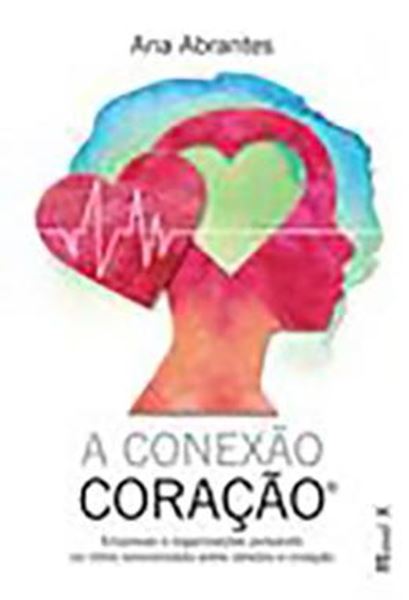Picture of A CONEXAO CORACAO - EMPRESAS E ORGANIZACOES PULSANDO NO RITMO SINCRONIZADO ENTRE CEREBRO E CORACAO