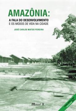 Imagem de AMAZONIA: A FALA DO DESENVOLVIMENTO E OS MODOS DE VIDA NA CIDADE