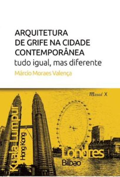 Picture of ARQUITETURA DE GRIFE NA CIDADE CONTEMPORANEA: TUDO IGUAL, MAS DIFERENTE