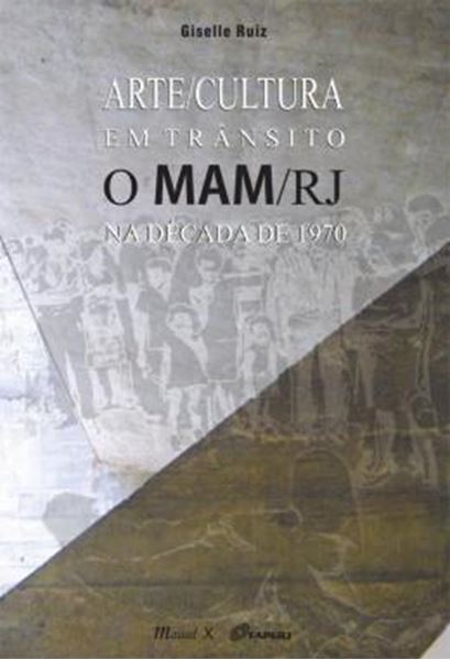 Picture of ARTE/CULTURA EM TRANSITO: O MAM/RJ NA DECADA DE 1970