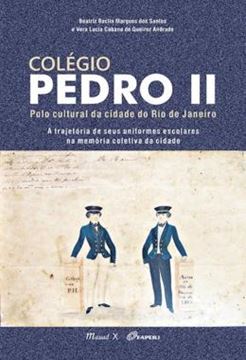 Imagem de COLEGIO PEDRO II: POLO CULTURAL DA CIDADE DO RIO DE JANEIRO - A TRAJETORIA DE SEUS UNIFORMES ESCOLARES NA MEMORIA COLETIVA DA CIDADE