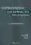 Imagem de COMBATENDO A DISCRIMINACAO: RELATOS, LEIS & SUA APLICACAO